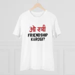 Generic Men's PC Cotton Oo Shtree Friendship Karogi Kya Printed T Shirt (Color: White, Thread Count: 180GSM) - Image 3