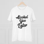 Men's PC Cotton Alcohol You Later Printed T Shirt (Color: White, Thread Count: 180GSM) - Image 3