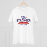 Men's PC Cotton Be Stronger Than Your Excuse Desing Printed T Shirt (Color: White, Thread Count: 180GSM) - Image 3