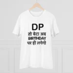 Men's PC Cotton Dp To Ab Birthday Par Hi Lagegi Printed T Shirt (Color: White, Thread Count: 180GSM) - Image 3