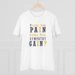 Men's PC Cotton Tuadda Pain Pain Sadda Pain Sympathy Gain Printed T Shirt (Color: White, Thread Count: 180GSM) - Image 3