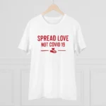 Men's PC Cotton Spread Love Not Covid 19 Printed T Shirt (Color: White, Thread Count: 180GSM) - Image 3